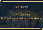 [Business Talk] The Unique Theme of XINKER's Song: Beef Wellington and Business Mastery
